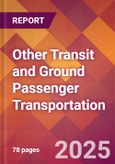 Other Transit and Ground Passenger Transportation - US Industry Market Research Report with Updated Recession Risk Analysis & Forecasts- Product Image
