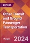 Other Transit and Ground Passenger Transportation - 2024 U.S. Market Research Report with Updated Recession Risk Forecasts - Product Thumbnail Image