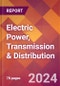 Electric Power, Transmission & Distribution - 2024 U.S. Market Research Report with Updated Recession Risk Forecasts - Product Image