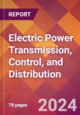 Electric Power Transmission, Control, and Distribution - 2024 U.S. Market Research Report with Updated Recession Risk Forecasts- Product Image