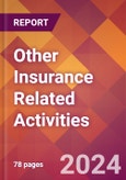 Other Insurance Related Activities - 2024 U.S. Market Research Report with Updated Recession Risk Forecasts- Product Image