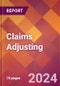 Claims Adjusting - 2024 U.S. Market Research Report with Updated Recession Risk Forecasts - Product Image