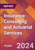 Insurance Consulting and Actuarial Services - 2024 U.S. Market Research Report with Updated Recession Risk Forecasts- Product Image