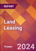 Land Leasing - 2024 U.S. Market Research Report with Updated Recession Risk Forecasts- Product Image