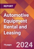 Automotive Equipment Rental and Leasing - 2024 U.S. Market Research Report with Updated Recession Risk Forecasts- Product Image