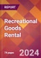 Recreational Goods Rental - 2024 U.S. Market Research Report with Updated Recession Risk Forecasts - Product Image