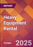 Heavy Equipment Rental - 2024 U.S. Market Research Report with Updated Recession Risk Forecasts- Product Image