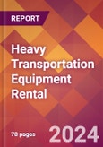 Heavy Transportation Equipment Rental - 2024 U.S. Market Research Report with Updated Recession Risk Forecasts- Product Image