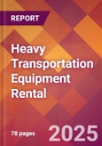 Heavy Transportation Equipment Rental - 2024 U.S. Market Research Report with Updated Recession Risk Forecasts- Product Image