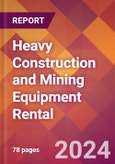 Heavy Construction and Mining Equipment Rental - 2024 U.S. Market Research Report with Updated Recession Risk Forecasts- Product Image