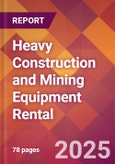 Heavy Construction and Mining Equipment Rental - 2024 U.S. Market Research Report with Updated Recession Risk Forecasts- Product Image