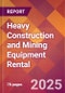 Heavy Construction and Mining Equipment Rental - 2024 U.S. Market Research Report with Updated Recession Risk Forecasts - Product Image