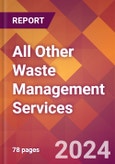 All Other Waste Management Services - 2024 U.S. Market Research Report with Updated Recession Risk Forecasts- Product Image