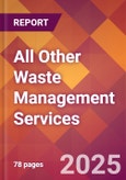 All Other Waste Management Services - 2024 U.S. Market Research Report with Updated Recession Risk Forecasts- Product Image