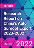 Research Report on China's Auto Sunroof Export 2023-2032- Product Image