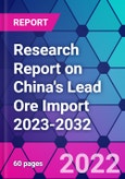 Research Report on China's Lead Ore Import 2023-2032- Product Image