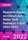 Research Report on China's Auto Water Tank Radiators Export 2023-2032- Product Image