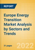 Europe Energy Transition Market Analysis by Sectors (Power, Electrical Vehicles, Renewable Fuels, Hydrogen and CCS/CCU) and Trends- Product Image