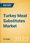 Turkey Meat Substitutes Market Size and Trend Analysis by Categories and Segment, Distribution Channel, Packaging Formats, Market Share, Demographics and Forecast, 2021-2026 - Product Image
