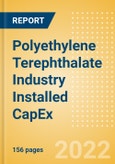 Polyethylene Terephthalate (PET) Industry Installed Capacity and Capital Expenditure (CapEx) Forecast by Region and Countries Including Details of All Active Plants, Planned and Announced Projects, 2021-2026- Product Image