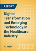 Digital Transformation and Emerging Technology in the Healthcare Industry - 2022 Edition- Product Image