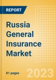Russia General Insurance Market Size and Trends by Line of Business, Distribution Channel, Competitive Landscape and Forecast, 2023-2027- Product Image