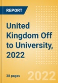 United Kingdom (UK) Off to University, 2022 - Analyzing Market, Trends, Consumer Attitudes and Major Players- Product Image
