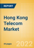 Hong Kong Telecom Market Size and Analysis by Service Revenue, Penetration, Subscription, ARPU's (Mobile, Fixed and Pay-TV by Segments and Technology), Competitive Landscape and Forecast, 2021-2026- Product Image