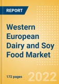 Western European Dairy and Soy Food Market Size, Competitive Landscape, Country Analysis, Distribution Channel, Packaging Formats and Forecast, 2021-2026- Product Image