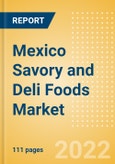 Mexico Savory and Deli Foods Market Size and Trend Analysis by Categories and Segment, Distribution Channel, Packaging Formats, Market Share, Demographics and Forecast, 2021-2026- Product Image