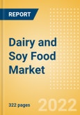 Dairy and Soy Food Market Size, Competitive Landscape, Country Analysis, Distribution Channel, Packaging Formats and Forecast, 2016-2026- Product Image