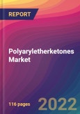 Polyaryletherketones (PAEK) Market Size, Market Share, Application Analysis, Regional Outlook, Growth Trends, Key Players, Competitive Strategies and Forecasts, 2022 To 2030- Product Image