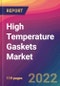 High Temperature Gaskets Market Size, Market Share, Application Analysis, Regional Outlook, Growth Trends, Key Players, Competitive Strategies and Forecasts, 2022 To 2030 - Product Thumbnail Image