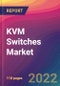 KVM Switches Market Size, Market Share, Application Analysis, Regional Outlook, Growth Trends, Key Players, Competitive Strategies and Forecasts, 2022 To 2030 - Product Image