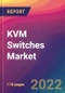 KVM Switches Market Size, Market Share, Application Analysis, Regional Outlook, Growth Trends, Key Players, Competitive Strategies and Forecasts, 2022 To 2030 - Product Thumbnail Image