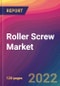 Roller Screw Market Size, Market Share, Application Analysis, Regional Outlook, Growth Trends, Key Players, Competitive Strategies and Forecasts, 2022 To 2030 - Product Image