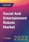 Social And Entertainment Robots Market Size, Market Share, Application Analysis, Regional Outlook, Growth Trends, Key Players, Competitive Strategies and Forecasts, 2022 To 2030 - Product Image