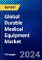 Global Durable Medical Equipment Market (2022-2027) by Product, End-Users, and Geography, Competitive Analysis and the Impact of Covid-19 with Ansoff Analysis - Product Image