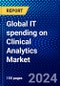 Global IT spending on Clinical Analytics Market (2022-2027) by Type, Applications, Solution, Deployment, and Geography, Competitive Analysis and the Impact of Covid-19 with Ansoff Analysis - Product Thumbnail Image