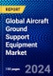 Global Aircraft Ground Support Equipment Market (2022-2027) by Type, Platform, Ownership, Mode of Operation, Power Source, and Geography, Competitive Analysis and the Impact of Covid-19 with Ansoff Analysis - Product Thumbnail Image