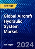 Global Aircraft Hydraulic System Market (2023-2028) Competitive Analysis, Impact of Covid-19, Ansoff Analysis- Product Image