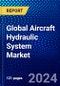Global Aircraft Hydraulic System Market (2023-2028) Competitive Analysis, Impact of Covid-19, Ansoff Analysis - Product Thumbnail Image