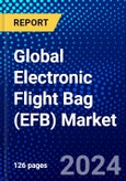 Global Electronic Flight Bag (EFB) Market (2023-2028) Competitive Analysis, Impact of Covid-19, Ansoff Analysis- Product Image