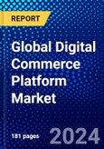 Global Digital Commerce Platform Market (2023-2028) Competitive Analysis, Impact of Covid-19, Ansoff Analysis- Product Image