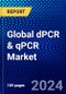 Global dPCR & qPCR Market (2022-2027) by Product, End User, and Geography, Competitive Analysis and the Impact of Covid-19 with Ansoff Analysis - Product Image