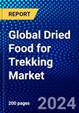 Global Dried Food for Trekking Market (2023-2028) Competitive Analysis, Impact of Covid-19, Ansoff Analysis- Product Image