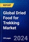 Global Dried Food for Trekking Market (2022-2027) by Meal Type, Categories, and Geography, Competitive Analysis and the Impact of Covid-19 with Ansoff Analysis - Product Thumbnail Image