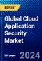 Global Cloud Application Security Market (2022-2027) by Security type, , Service Model, Organization Size, Application, Verticals, and Geography, Competitive Analysis and the Impact of Covid-19 with Ansoff Analysis - Product Image