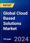 Global Cloud Based Solutions Market (2022-2027) by Application, Service Model, Deployment, Electric Vehicle, Vehicle, and Geography, Competitive Analysis and the Impact of Covid-19 with Ansoff Analysis - Product Image