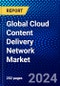 Global Cloud Content Delivery Network Market (2023-2028) Competitive Analysis, Impact of Covid-19, Ansoff Analysis - Product Thumbnail Image